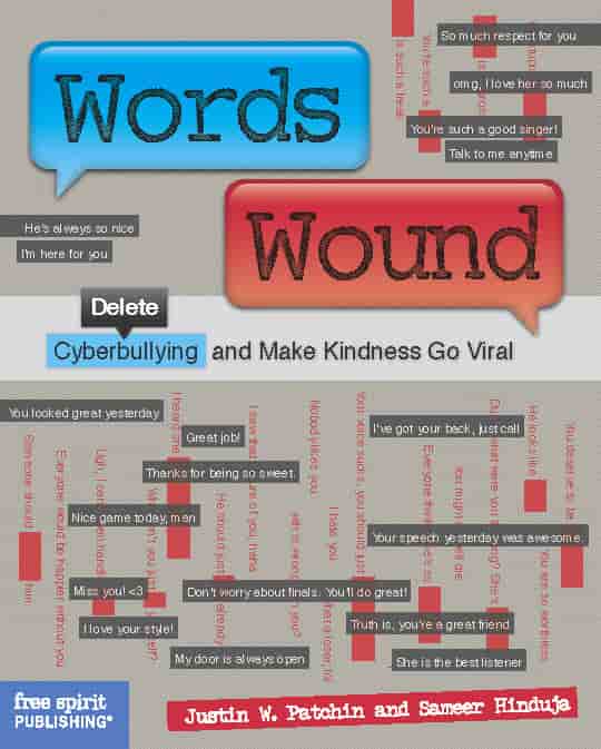 Words Wound: Delete Cyberbullying and Make Kindness Go Viral Cyberbullying Research Center