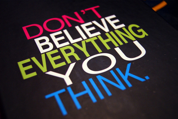 don't believe everything you think