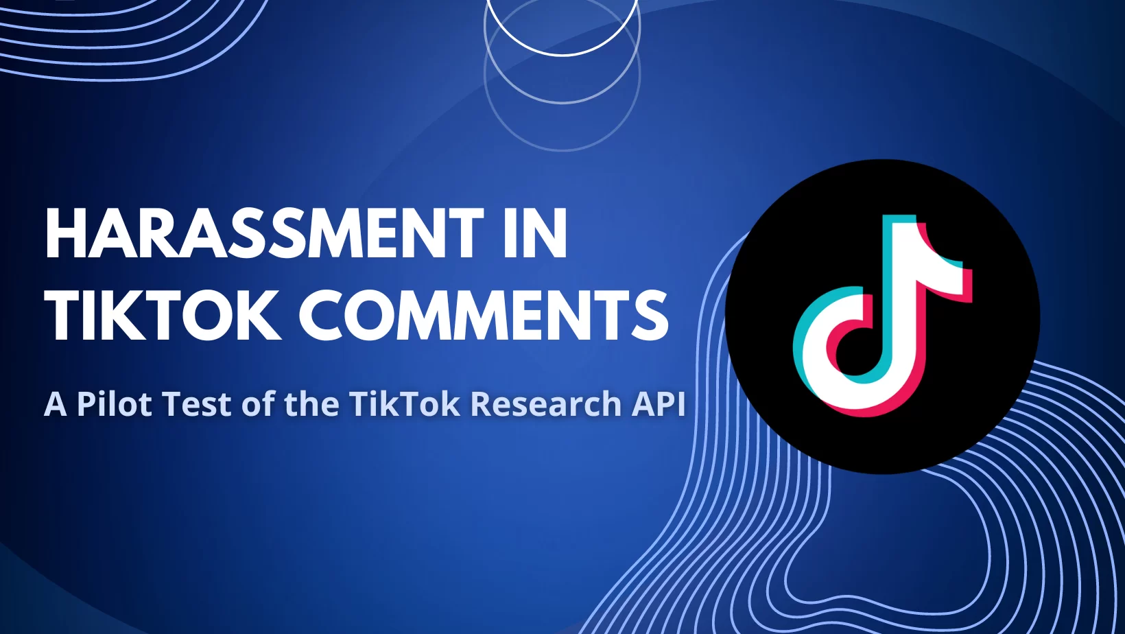 Harassment in TikTok Comments: A Pilot Test of the TikTok Research API post thumbnail